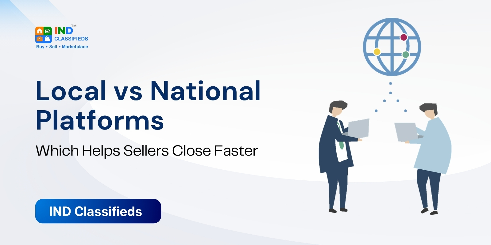 Local vs National Platforms: Which Helps Sellers Close Faster